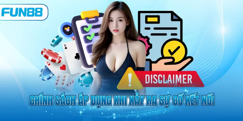 Chính sách áp dụng khi xảy ra sự cố kết nối