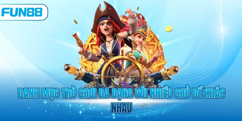 Danh mục trò chơi đa dạng với nhiều chủ đề khác nhau
