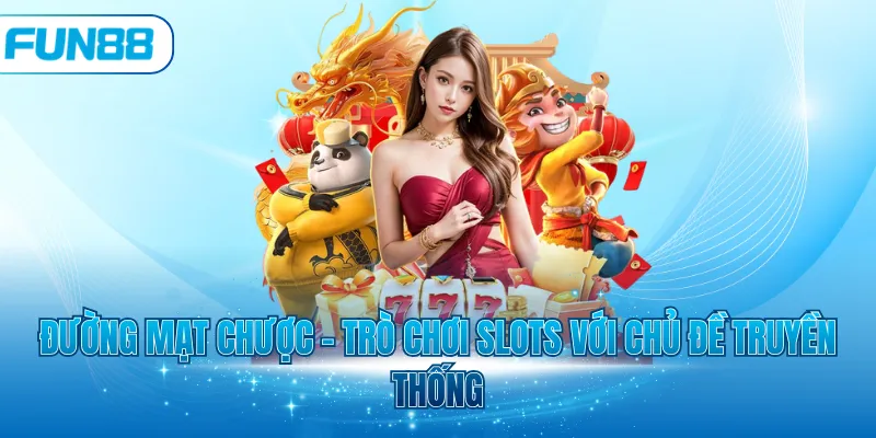 Đường mạt chược – Trò chơi slots với chủ đề truyền thống