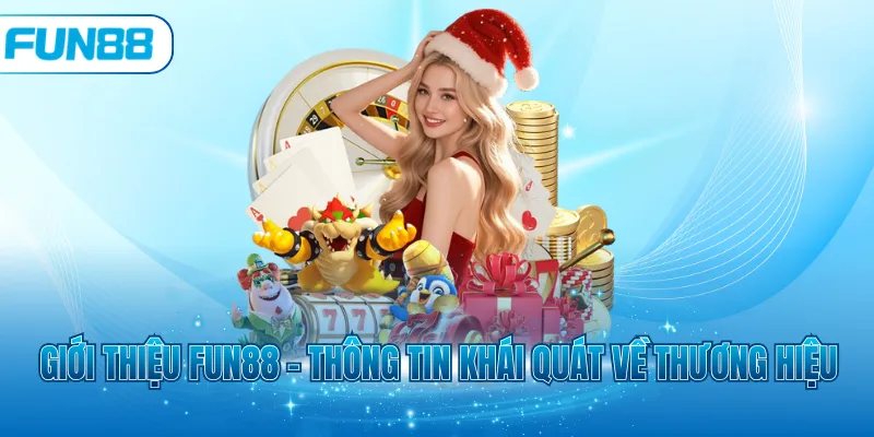 Giới thiệu Fun88 - Thông tin khái quát về thương hiệu