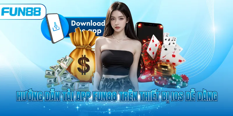 Hướng dẫn tải app Fun88 trên thiết bị iOS dễ dàng