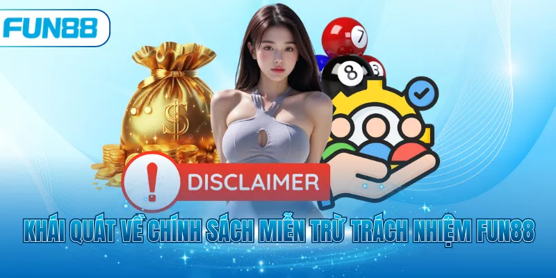 Khái quát về chính sách miễn trừ trách nhiệm Fun88