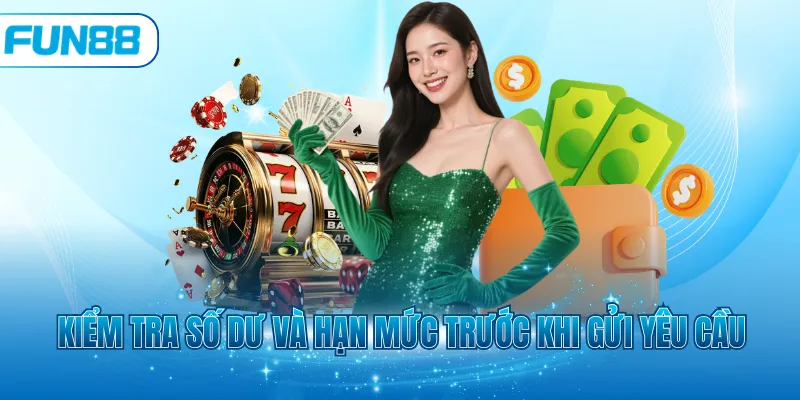 Kiểm tra số dư và hạn mức trước khi gửi yêu cầu