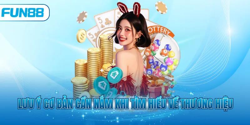 Lưu ý cơ bản cần nắm khi tìm hiểu về thương hiệu