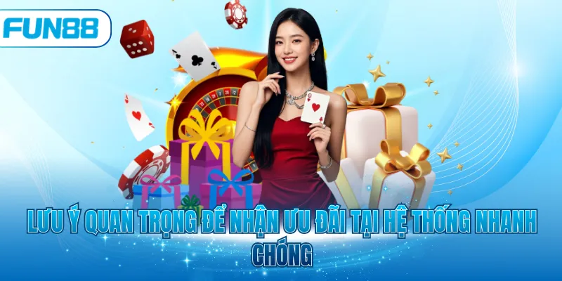 Lưu ý quan trọng để nhận ưu đãi tại hệ thống nhanh chóng