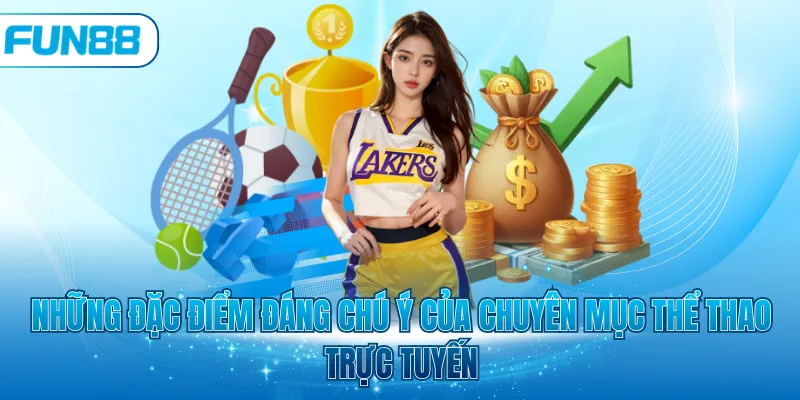 Những đặc điểm đáng chú ý của chuyên mục thể thao trực tuyến