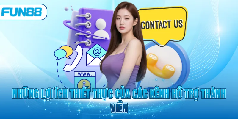 Những lợi ích thiết thực của các kênh hỗ trợ thành viên