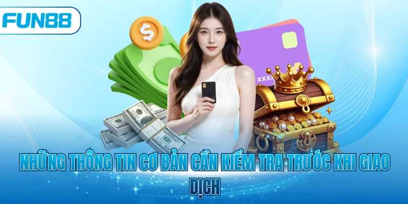 Những thông tin cơ bản cần kiểm tra trước khi giao dịch