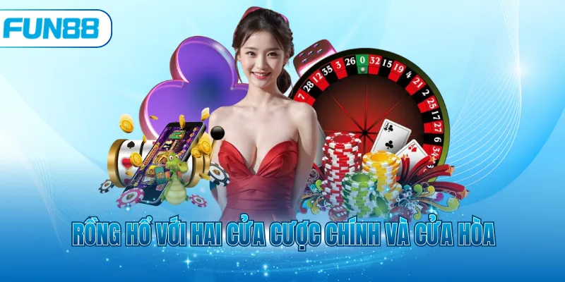 Rồng hổ với hai cửa cược chính và cửa hòa
