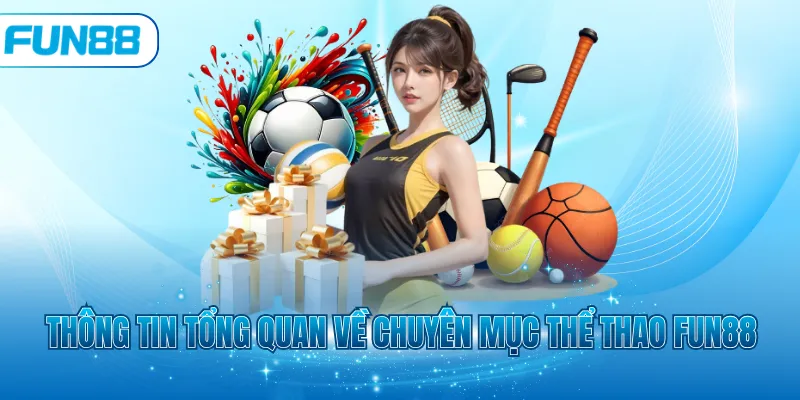 Thông tin tổng quan về chuyên mục thể thao Fun88