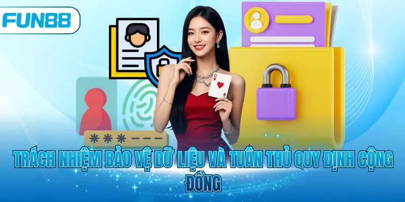Trách nhiệm bảo vệ dữ liệu và tuân thủ quy định cộng đồng